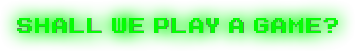Shall we play a game?